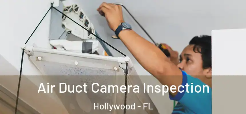 Air Duct Camera Inspection Hollywood - FL
