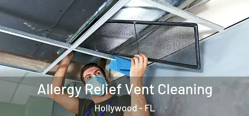 Allergy Relief Vent Cleaning Hollywood - FL