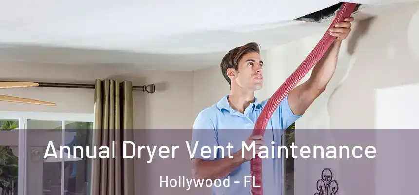 Annual Dryer Vent Maintenance Hollywood - FL