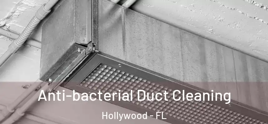 Anti-bacterial Duct Cleaning Hollywood - FL