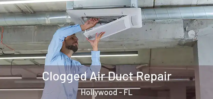 Clogged Air Duct Repair Hollywood - FL