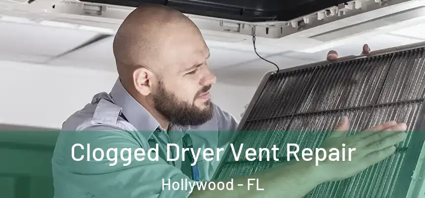 Clogged Dryer Vent Repair Hollywood - FL