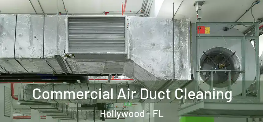 Commercial Air Duct Cleaning Hollywood - FL