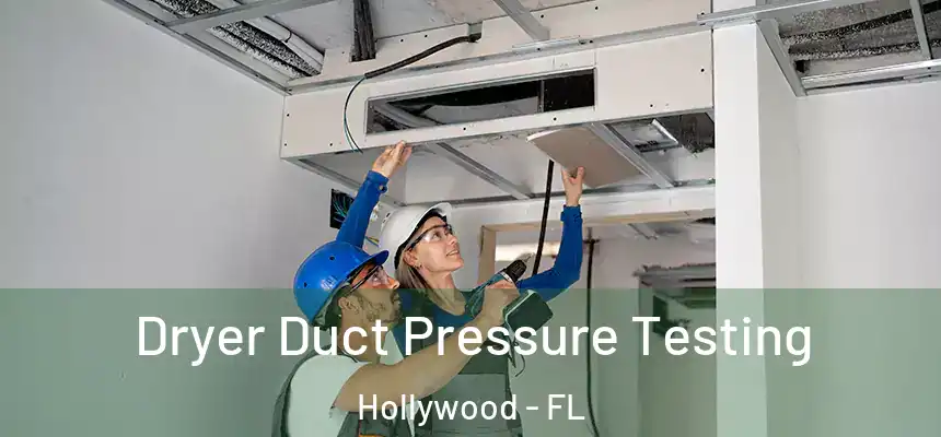 Dryer Duct Pressure Testing Hollywood - FL
