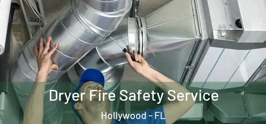 Dryer Fire Safety Service Hollywood - FL
