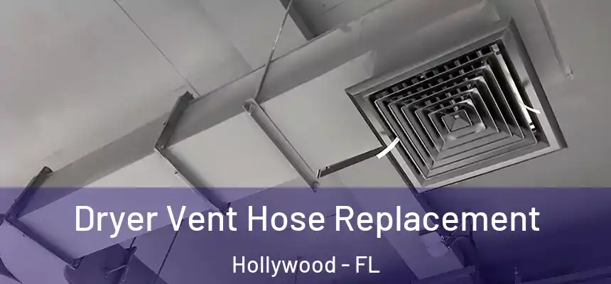 Dryer Vent Hose Replacement Hollywood - FL
