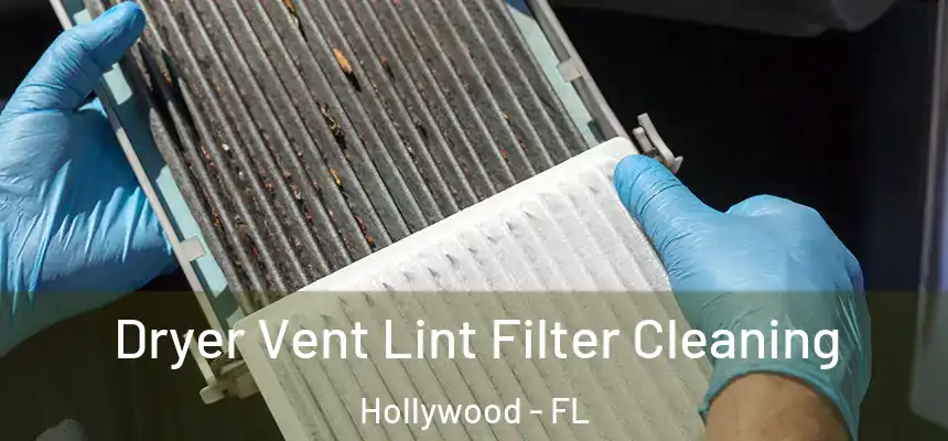 Dryer Vent Lint Filter Cleaning Hollywood - FL