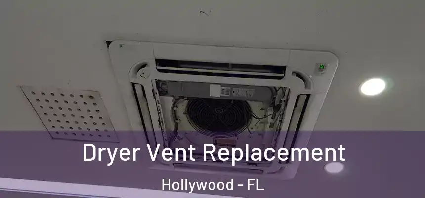 Dryer Vent Replacement Hollywood - FL