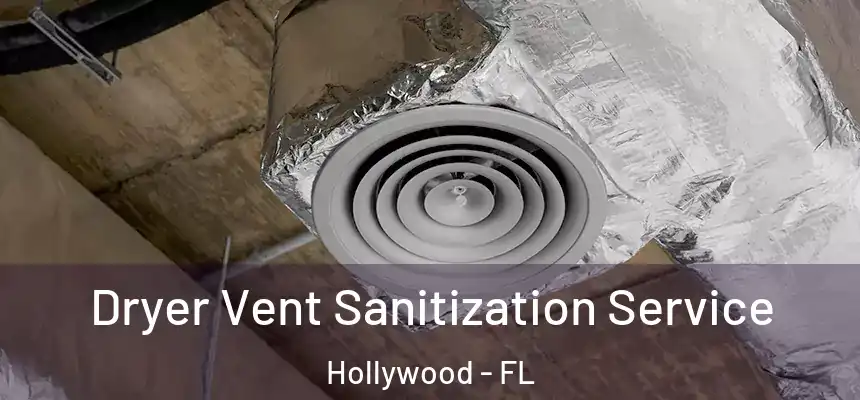 Dryer Vent Sanitization Service Hollywood - FL
