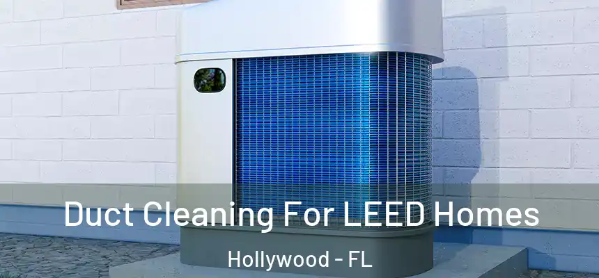 Duct Cleaning For LEED Homes Hollywood - FL