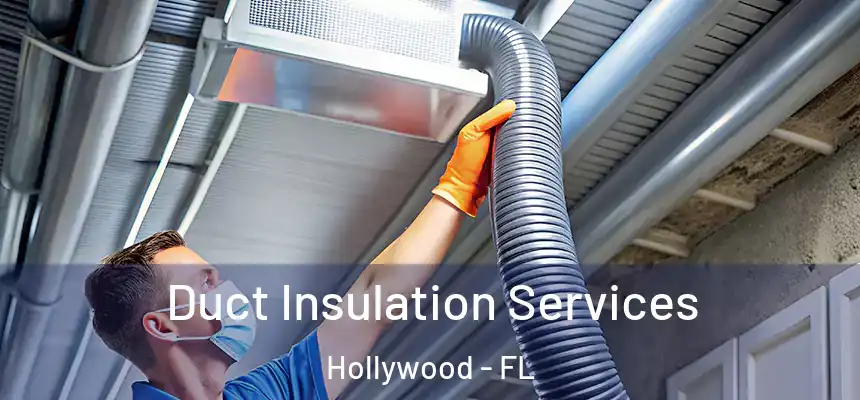 Duct Insulation Services Hollywood - FL
