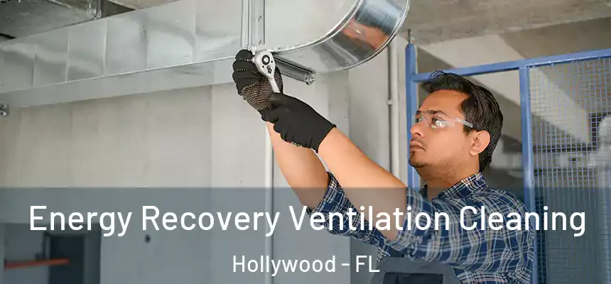 Energy Recovery Ventilation Cleaning Hollywood - FL