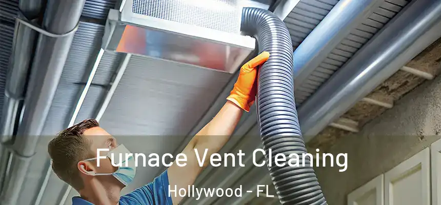 Furnace Vent Cleaning Hollywood - FL