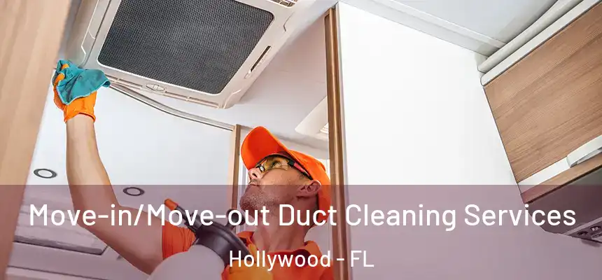Move-in/Move-out Duct Cleaning Services Hollywood - FL