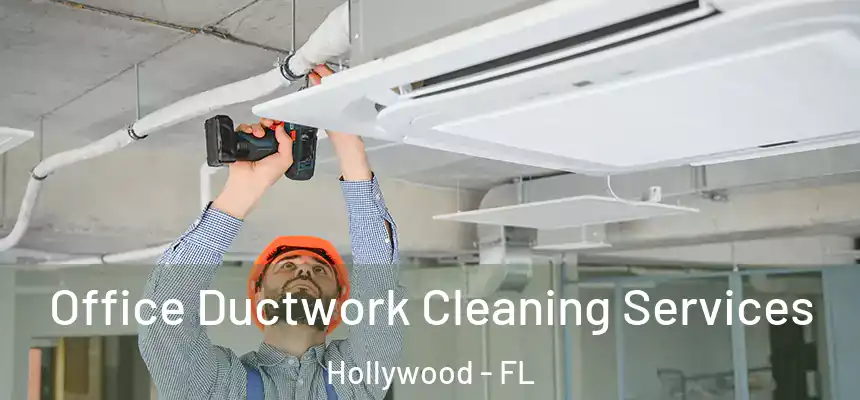 Office Ductwork Cleaning Services Hollywood - FL