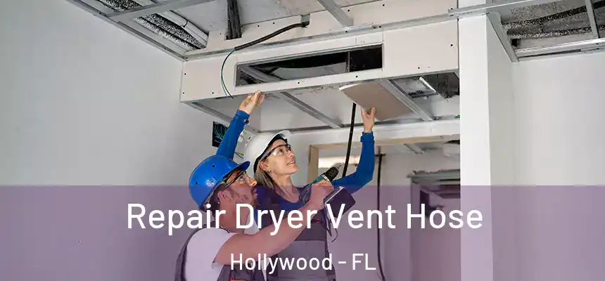 Repair Dryer Vent Hose Hollywood - FL