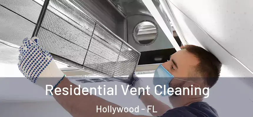 Residential Vent Cleaning Hollywood - FL