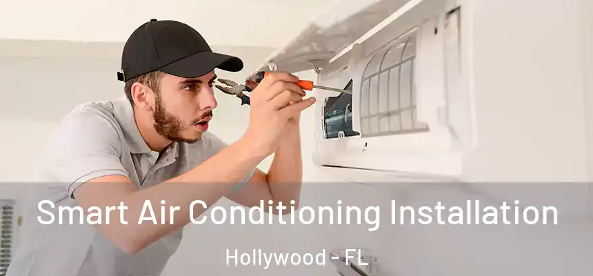 Smart Air Conditioning Installation Hollywood - FL