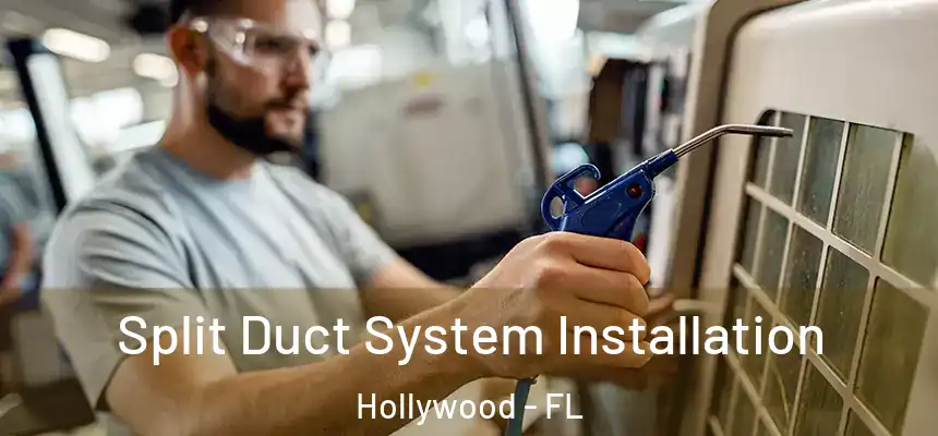 Split Duct System Installation Hollywood - FL
