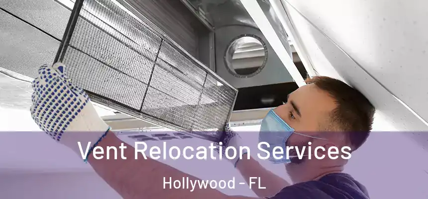 Vent Relocation Services Hollywood - FL
