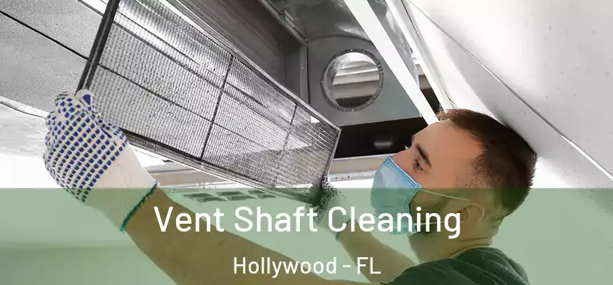 Vent Shaft Cleaning Hollywood - FL