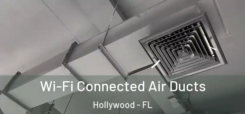 Wi-Fi Connected Air Ducts Hollywood - FL